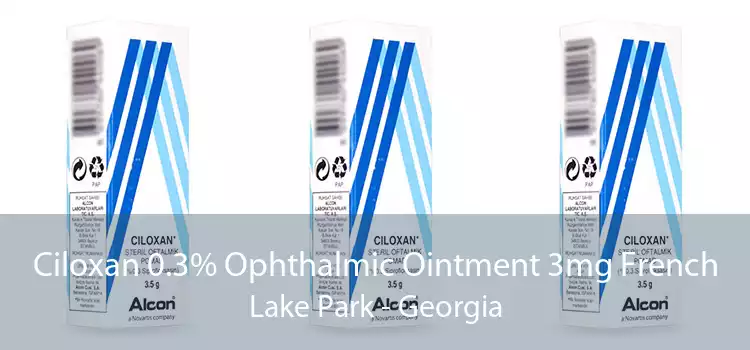 Ciloxan 0.3% Ophthalmic Ointment 3mg French Lake Park - Georgia