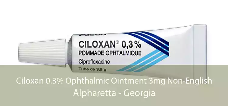Ciloxan 0.3% Ophthalmic Ointment 3mg Non-English Alpharetta - Georgia