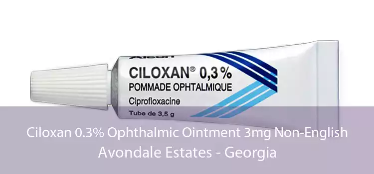 Ciloxan 0.3% Ophthalmic Ointment 3mg Non-English Avondale Estates - Georgia