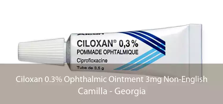 Ciloxan 0.3% Ophthalmic Ointment 3mg Non-English Camilla - Georgia