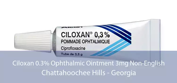 Ciloxan 0.3% Ophthalmic Ointment 3mg Non-English Chattahoochee Hills - Georgia