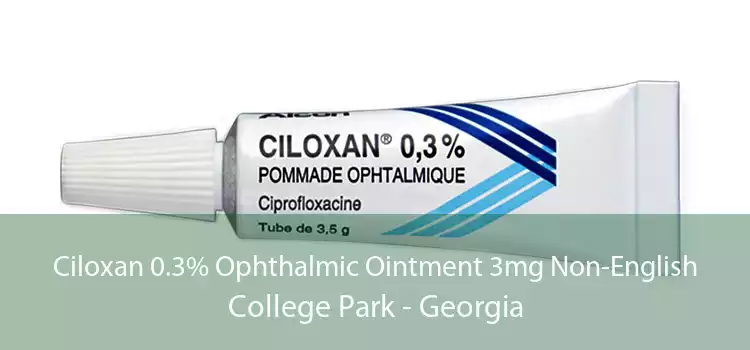 Ciloxan 0.3% Ophthalmic Ointment 3mg Non-English College Park - Georgia