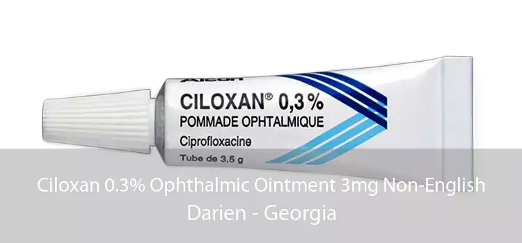 Ciloxan 0.3% Ophthalmic Ointment 3mg Non-English Darien - Georgia