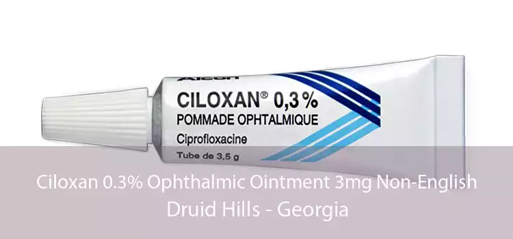 Ciloxan 0.3% Ophthalmic Ointment 3mg Non-English Druid Hills - Georgia