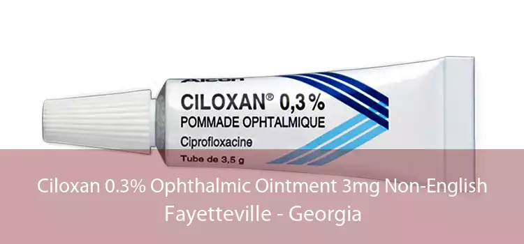 Ciloxan 0.3% Ophthalmic Ointment 3mg Non-English Fayetteville - Georgia