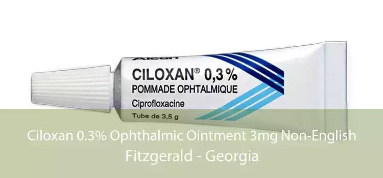 Ciloxan 0.3% Ophthalmic Ointment 3mg Non-English Fitzgerald - Georgia