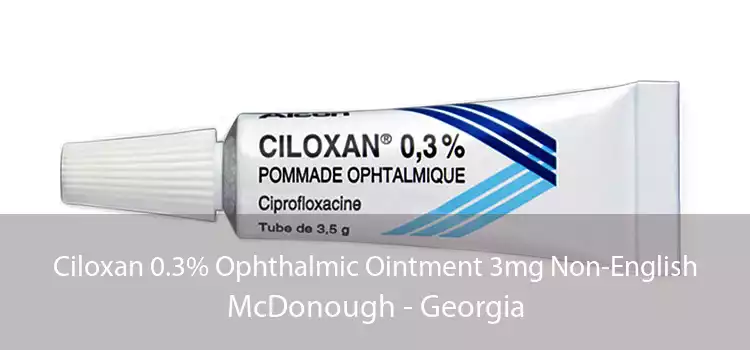 Ciloxan 0.3% Ophthalmic Ointment 3mg Non-English McDonough - Georgia