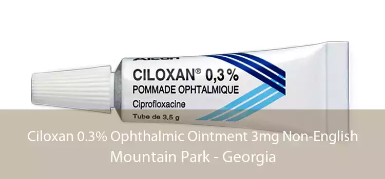 Ciloxan 0.3% Ophthalmic Ointment 3mg Non-English Mountain Park - Georgia