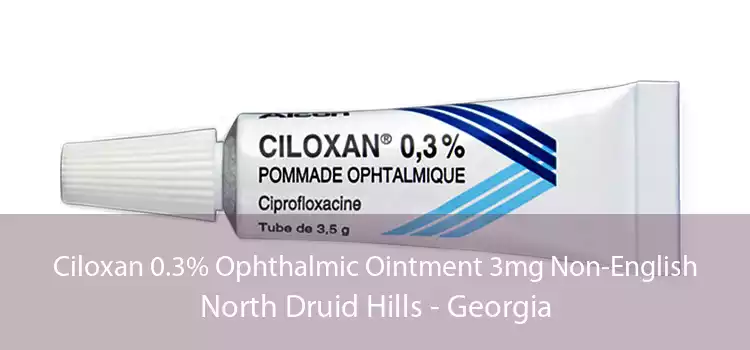 Ciloxan 0.3% Ophthalmic Ointment 3mg Non-English North Druid Hills - Georgia