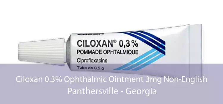Ciloxan 0.3% Ophthalmic Ointment 3mg Non-English Panthersville - Georgia