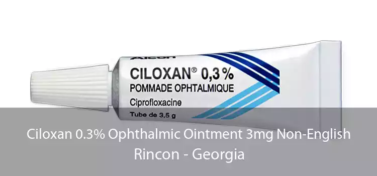 Ciloxan 0.3% Ophthalmic Ointment 3mg Non-English Rincon - Georgia