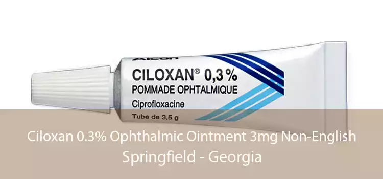 Ciloxan 0.3% Ophthalmic Ointment 3mg Non-English Springfield - Georgia