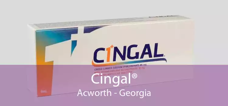 Cingal® Acworth - Georgia