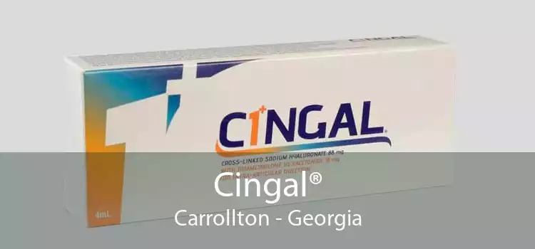 Cingal® Carrollton - Georgia