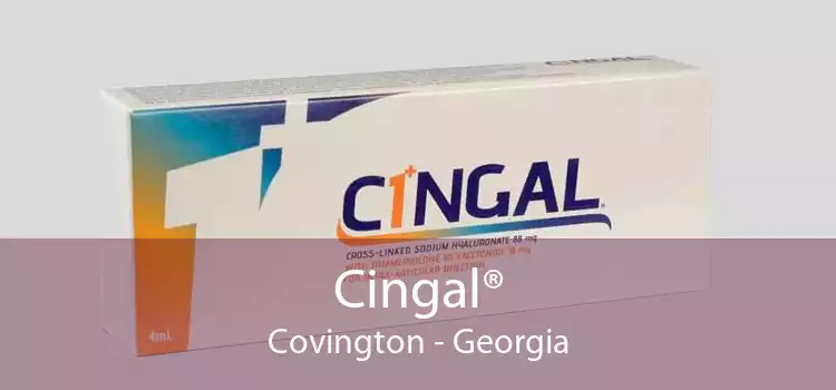 Cingal® Covington - Georgia