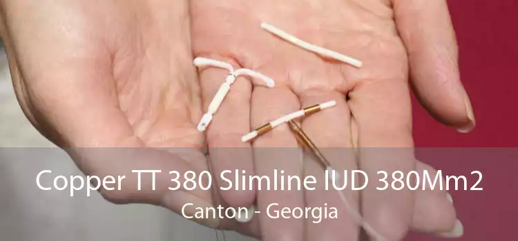 Copper TT 380 Slimline IUD 380Mm2 Canton - Georgia