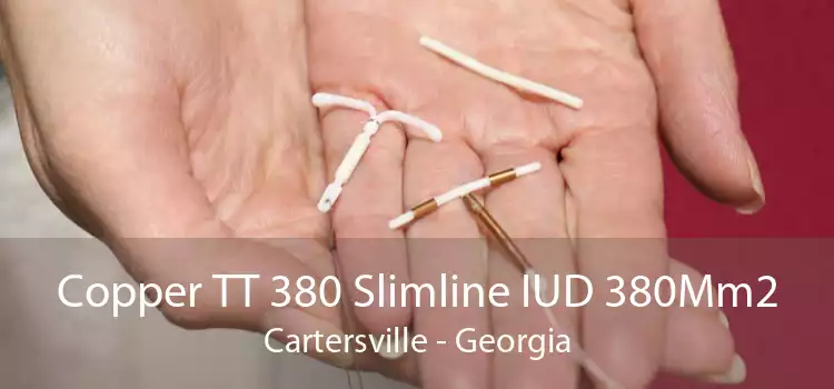 Copper TT 380 Slimline IUD 380Mm2 Cartersville - Georgia