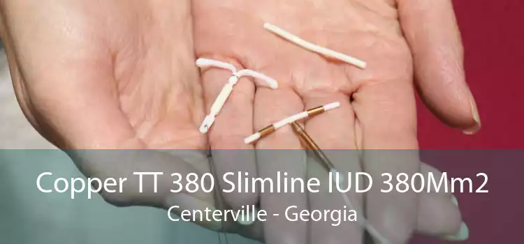 Copper TT 380 Slimline IUD 380Mm2 Centerville - Georgia
