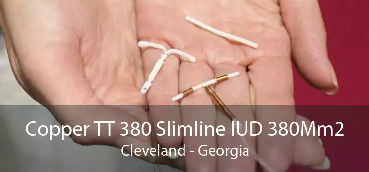 Copper TT 380 Slimline IUD 380Mm2 Cleveland - Georgia