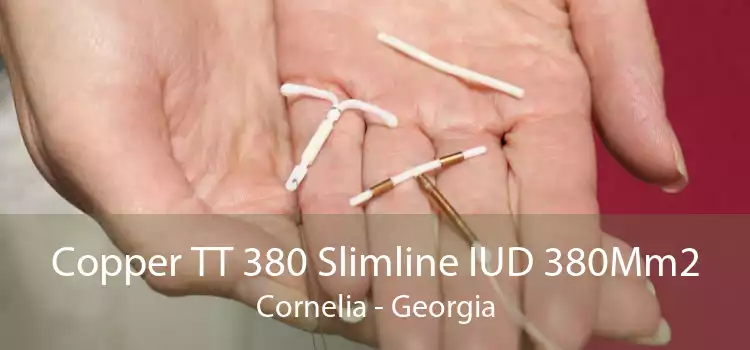 Copper TT 380 Slimline IUD 380Mm2 Cornelia - Georgia