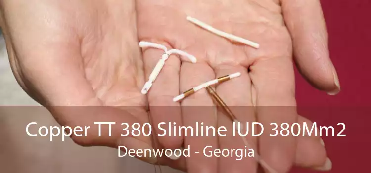 Copper TT 380 Slimline IUD 380Mm2 Deenwood - Georgia