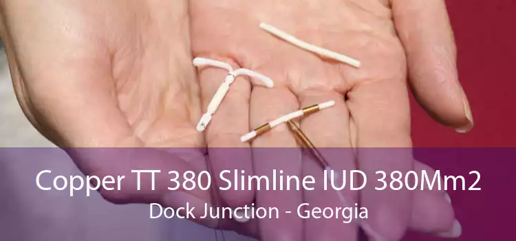 Copper TT 380 Slimline IUD 380Mm2 Dock Junction - Georgia