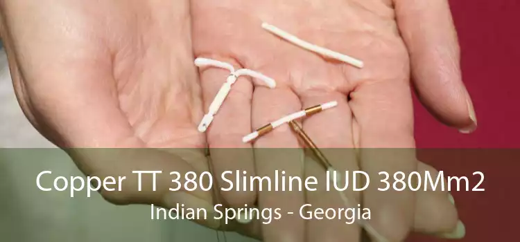 Copper TT 380 Slimline IUD 380Mm2 Indian Springs - Georgia