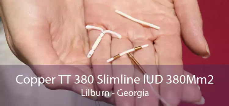 Copper TT 380 Slimline IUD 380Mm2 Lilburn - Georgia
