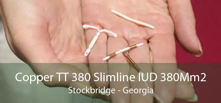 Copper TT 380 Slimline IUD 380Mm2 Stockbridge - Georgia