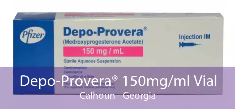 Depo-Provera® 150mg/ml Vial Calhoun - Georgia