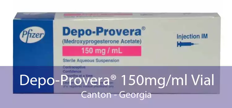 Depo-Provera® 150mg/ml Vial Canton - Georgia