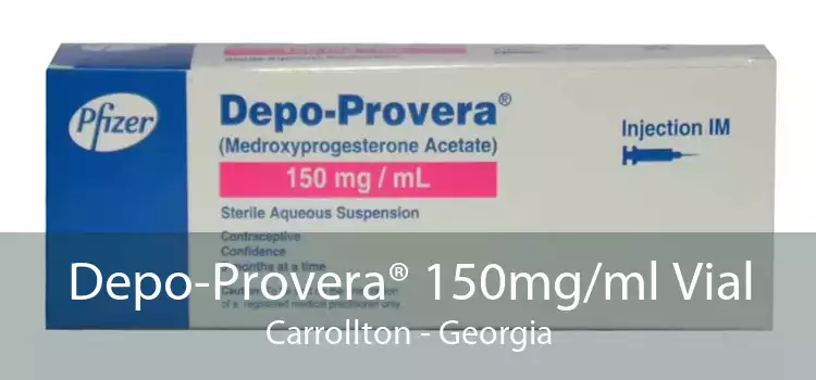 Depo-Provera® 150mg/ml Vial Carrollton - Georgia