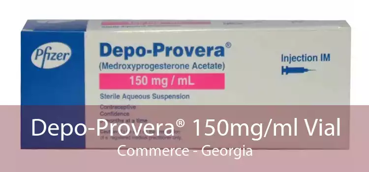 Depo-Provera® 150mg/ml Vial Commerce - Georgia