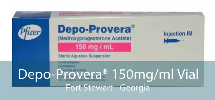 Depo-Provera® 150mg/ml Vial Fort Stewart - Georgia