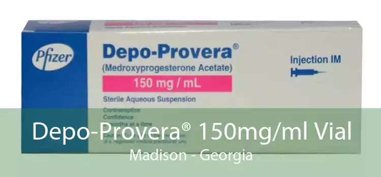 Depo-Provera® 150mg/ml Vial Madison - Georgia