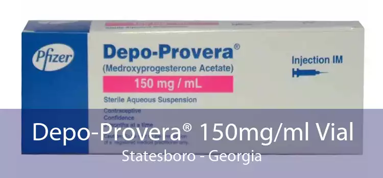 Depo-Provera® 150mg/ml Vial Statesboro - Georgia