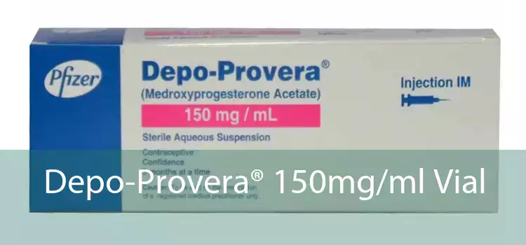 Depo-Provera® 150mg/ml Vial 