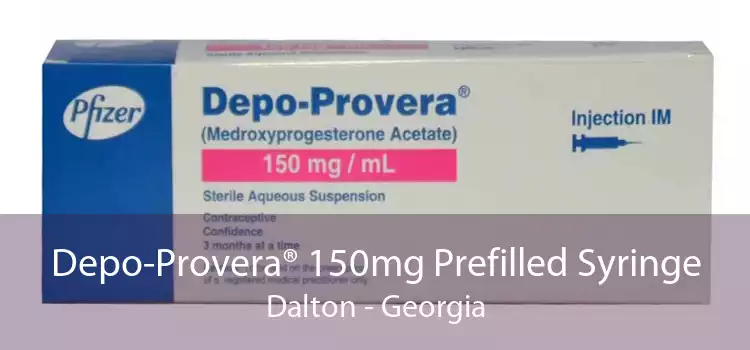 Depo-Provera® 150mg Prefilled Syringe Dalton - Georgia