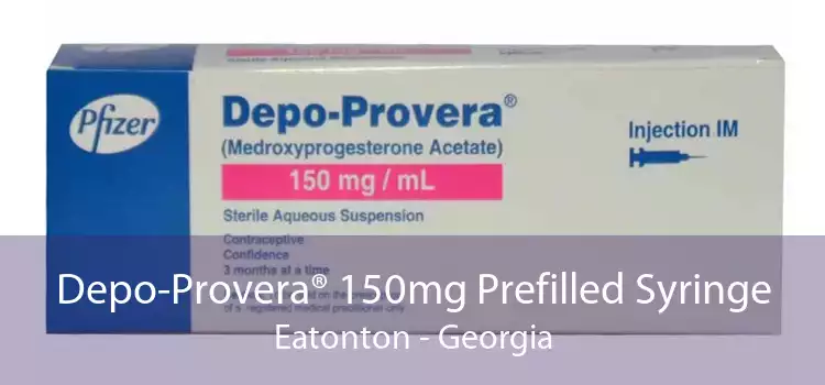 Depo-Provera® 150mg Prefilled Syringe Eatonton - Georgia