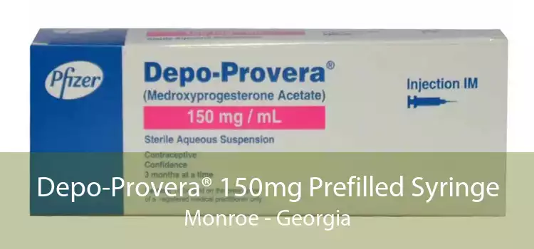 Depo-Provera® 150mg Prefilled Syringe Monroe - Georgia