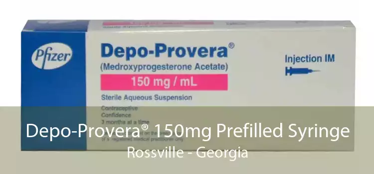 Depo-Provera® 150mg Prefilled Syringe Rossville - Georgia