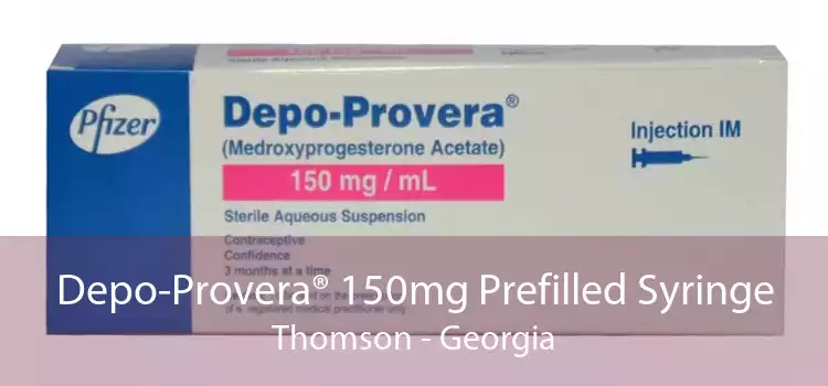 Depo-Provera® 150mg Prefilled Syringe Thomson - Georgia