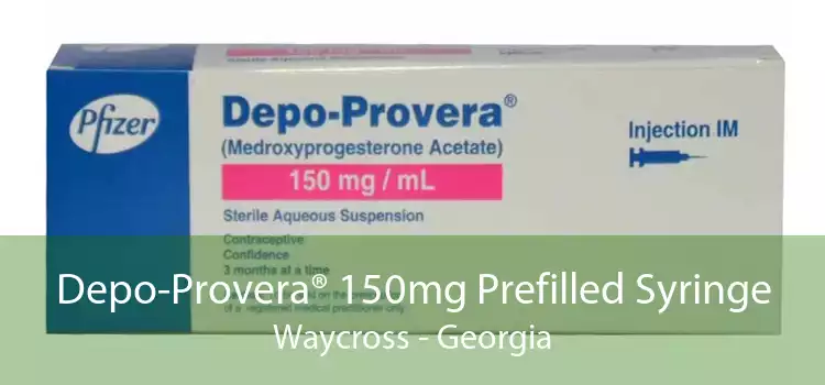 Depo-Provera® 150mg Prefilled Syringe Waycross - Georgia