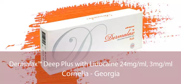 Dermalax™ Deep Plus with Lidocaine 24mg/ml, 3mg/ml Cornelia - Georgia