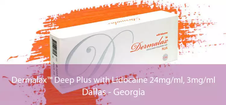 Dermalax™ Deep Plus with Lidocaine 24mg/ml, 3mg/ml Dallas - Georgia