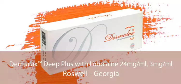 Dermalax™ Deep Plus with Lidocaine 24mg/ml, 3mg/ml Roswell - Georgia
