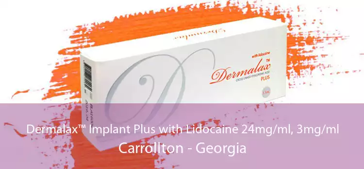 Dermalax™ Implant Plus with Lidocaine 24mg/ml, 3mg/ml Carrollton - Georgia