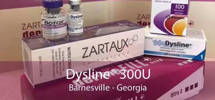 Dysline® 300U Barnesville - Georgia