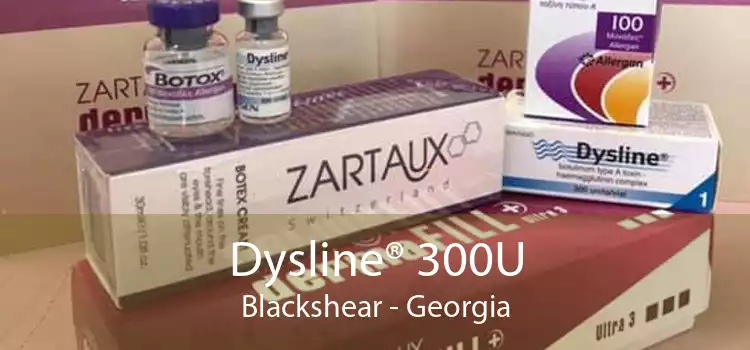 Dysline® 300U Blackshear - Georgia