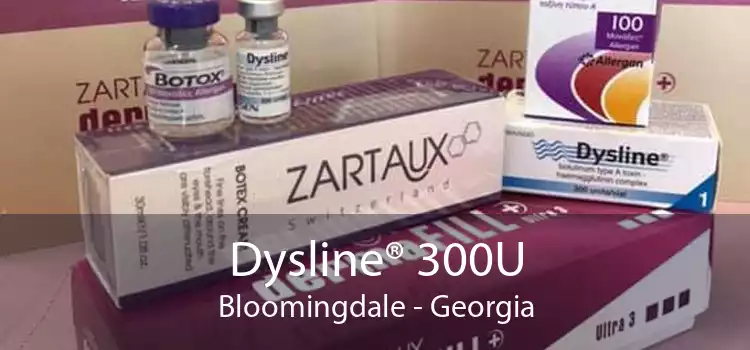 Dysline® 300U Bloomingdale - Georgia